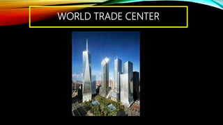 WORLD TRADE CENTER
 