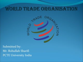 Submitted by: 
Mr. Rohullah Sharifi 
PCTE University India 
 