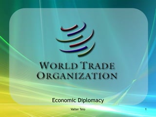 Economic Diplomacy
      Valter Telo    1
 