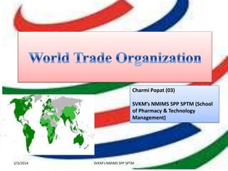 Charmi Popat (03)
SVKM’s NMIMS SPP SPTM (School
of Pharmacy & Technology
Management)

2/3/2014

SVKM's NMIMS SPP SPTM

1

 