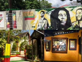 El Museo Bob Marley es un
museo en Kingston, la capital
de Jamaica, dedicado al
músico de reggae Bob
Marley. El museo está
ubicado en 56 Hope Road,
Kingston 6, y es fue alguna
vez el lugar de residencia que
tenía el cantante.
BOB MARLEY
 