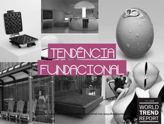 TENDÊNCIA
FUNDACIONAL
Documento licenciado a Luis Rasquilha com o email luis.rasquilha@ayrww.com
 