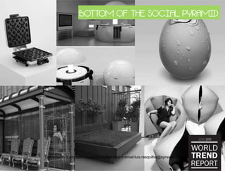 BOTTOM OF THE SOCIAL PYRAMID
Documento licenciado a Luis Rasquilha com o email luis.rasquilha@ayrww.com
 