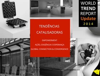 TENDÊNCIAS
CATALISADORAS
EMPOWERMENT
AÇÃO, EXIGÊNCIA E ESPERANÇA
GLOBAL CONNECTION & CONVERGENCE
16	
  
Documento licenciado a Luis Rasquilha com o email luis.rasquilha@ayrww.com
 