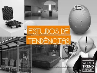 ESTUDOS DE
TENDÊNCIAS
Documento licenciado a Luis Rasquilha com o email luis.rasquilha@ayrww.com
 