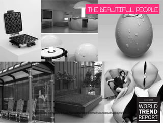 THE BEAUTIFUL PEOPLE
Documento licenciado a Luis Rasquilha com o email luis.rasquilha@ayrww.com
 