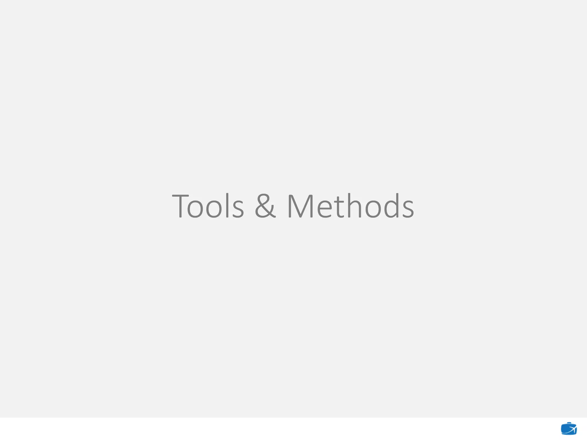 Tools & Methods
 