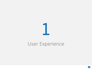 1
User Experience
 