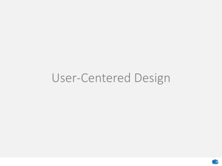 User-Centered Design
 