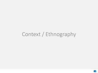Context / Ethnography
 