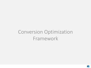 Conversion Optimization
Framework
 