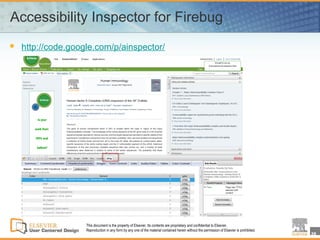 Accessibility Inspector for Firebug
   http://code.google.com/p/ainspector/




                    This document is the property of Elsevier. Its contents are proprietary and confidential to Elsevier.
                    Reproduction in any form by any one of the material contained herein without the permission of Elsevier is prohibited.
                                                                                                                                             38
 