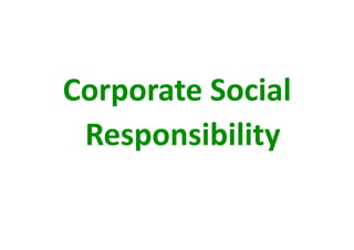 Corporate Social 
 Responsibility 
 