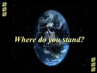 Where do you stand? 
