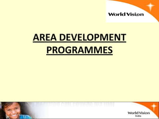 AREA DEVELOPMENT
  PROGRAMMES
 