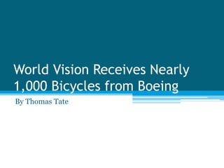 World Vision Receives Nearly
1,000 Bicycles from Boeing
By Thomas Tate
 
