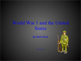 World War 1 and the United States By Matt Wise Clipart by Microsoft 