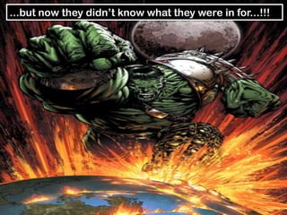 ...but now they didn’t know what they were in for...!!!
 