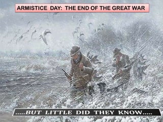 ARMISTICE DAY: THE END OF THE GREAT WAR
 