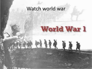 Watch world war
 
