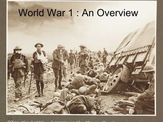 World War 1 : An Overview
 