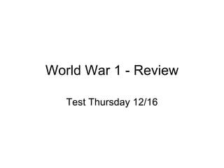 World War 1 - Review Test Thursday 12/16 
