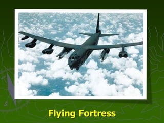 Flying Fortress
 