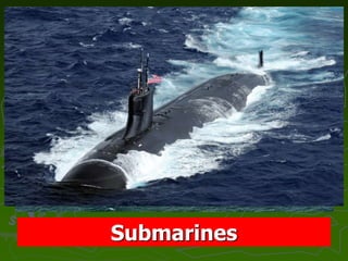 Submarines
 