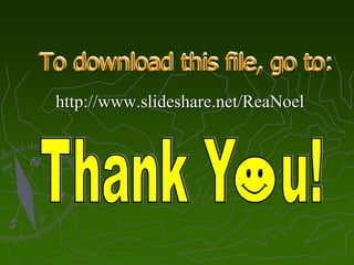 To download this file, go to:
http://www.slideshare.net/ReaNoel
 