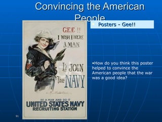 Convincing the American People Posters - Gee!! How do you think this poster helped to convince the American people that the war was a good idea? 