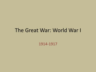 The Great War: World War I 1914-1917 