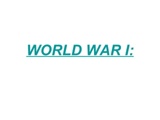 WORLD WAR I: 