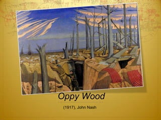 Oppy Wood
 (1917), John Nash
 