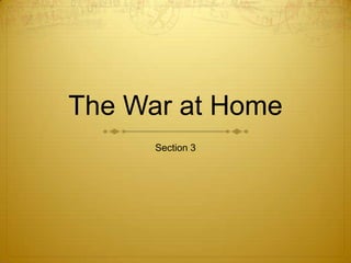 The War at Home
      Section 3
 
