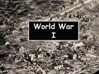 World War
I
 