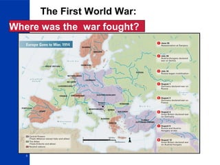 5
The First World War:
Where was the war fought?
 