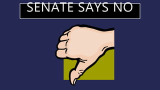 SENATE SAYS NO
 
