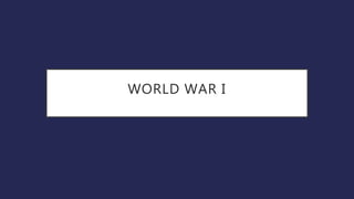 WORLD WAR I
 