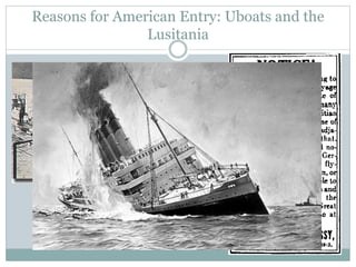 Reasons for American Entry: Uboats and the
Lusitania
 