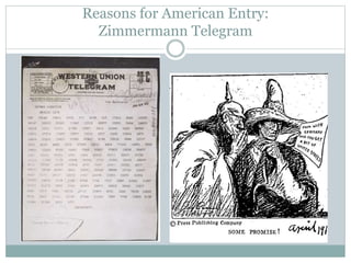 Reasons for American Entry:
Zimmermann Telegram
 