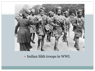  Indian Sikh troops in WWI.
 