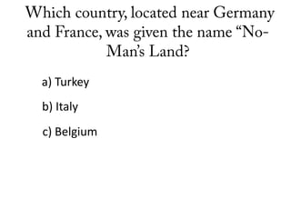 a) Turkey
b) Italy
c) Belgium
 