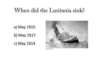 a) May 1915
b) May 1917
c) May 1914
 