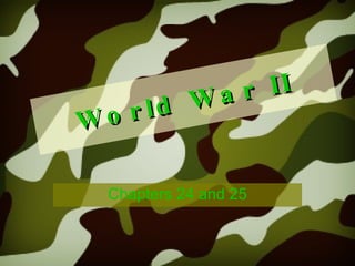 World War II Chapters 24 and 25 