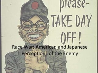Race War: American and Japanese Perceptions of the Enemy 