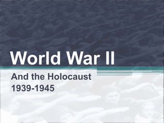 World War II And the Holocaust 1939-1945 