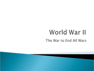 The War to End All Wars 