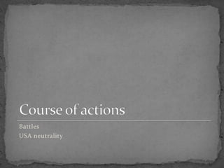 Battles
USA neutrality