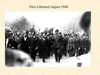 Paris Liberated August 1944!
 