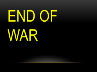 END OF
WAR

 